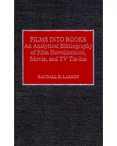 Films into Books: An Analytical Bibliography of Film Novelizations, Movie, and TV Tie-Ins