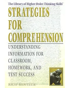 Strategies for Comprehension: Understanding Information for Classroom, Homework, and Test Success