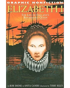 Elizabeth I: The Life of England’s Renaissance Queen