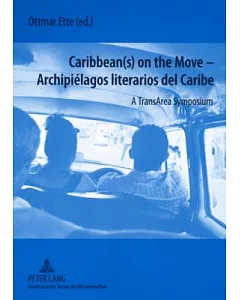 Caribbean(s) on the Move / Archipielagos Literarios Del Caribe: A TransArea Symposium