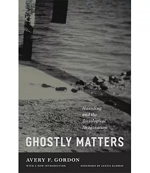 Ghostly Matters: Haunting and the Sociological Imagination