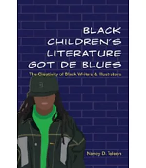 Black Children’s Literature Got de Blues: The Creativity of Black Writers & Illustrators