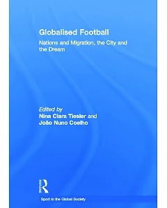 Globalised Football: Nations and Migration, the City and the Dream