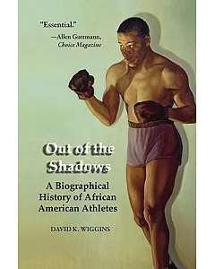 Out of the Shadows: A Biographical History of African American Athletes