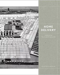 Home Delivery: Fabricating the Modern Dwelling