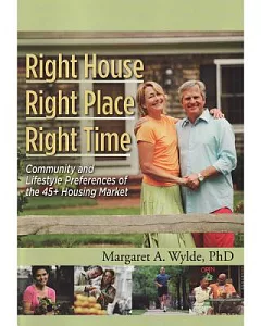Right House, Right Place, Right Time: Community and Lifestyle Preferences of the 45+ Housing Market