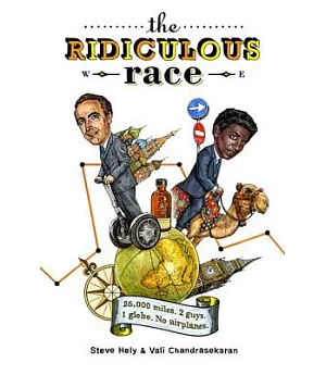 The Ridiculous Race: 26,000 Miles, 2 Guys, 1 Globe, No Airplanes