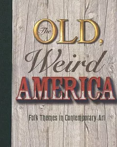 The Old, Weird America: Folk Themes in Contemporary Art