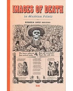 Images of Death in Mexican Prints/ La Muerte en el Impreso Mexicano
