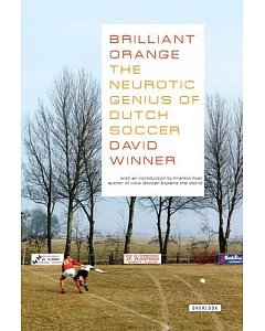 Brilliant Orange: The Neurotic Genius of Dutch Soccer