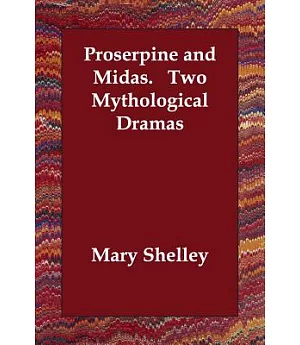 Proserpine and Midas: Two Mythological Dramas