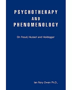 Psychotherapy and Phenomenology: On Freud, Husserl and Heidegger