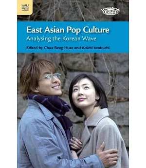 East Asian Pop Culture: Analysing the Korean Wave