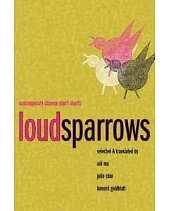 Loud Sparrows: Contemporary Chinese Short-shorts