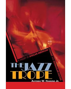The Jazz Trope: A Theory of African American Literary and Vernacular Culture