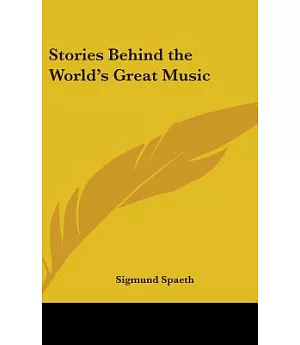 Stories Behind the World’s Great Music