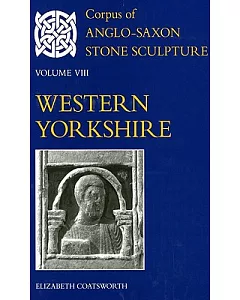 Corpus of Anglo-Saxon Stone Sculpture: Western Yorkshire