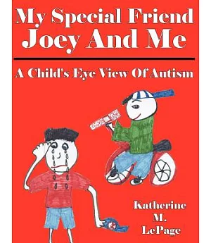 My Special Friend Joey and Me: A Child’s Eye View of Autism