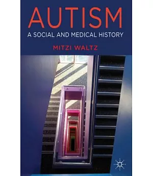 Autism: A Social and Medical History