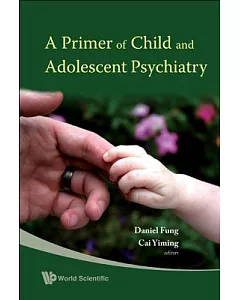 A Primer of Child and Adolescent Psychiatry