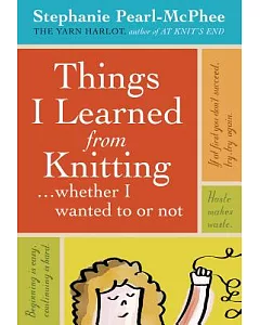 Things I Learned From Knitting... Whether I Wanted To or Not
