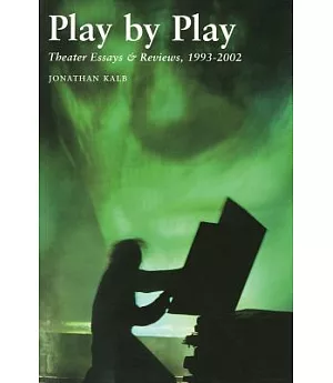 Play by Play: Theater Essays & Reviews, 1993-2002