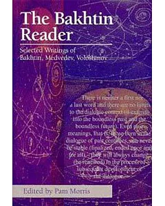 The Bakhtin Reader: Selected Writings of Bakhtin, Medvedev and Voloshinov