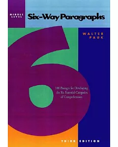 Six Way Paragraphs: 100 Passages for Developing the Six Essential Categories of Comprehension : Middle Level