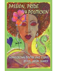 Passion, Pride, and Politickin’: Homegrown Poetry and Essays