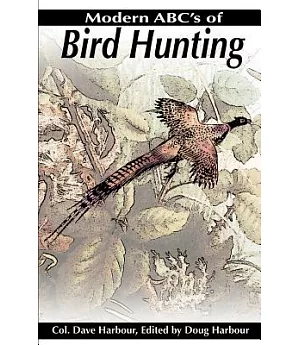 Modern ABC’s of Bird Hunting