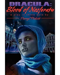 Dracula: Blood of Nosferatu : A Play in Three Acts