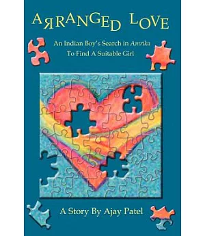 Arranged Love: An Indian Boys Search in Amrika to Find a Suitable Girl