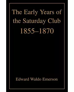 The Early Years Of The Saturday Club: 1855-1870