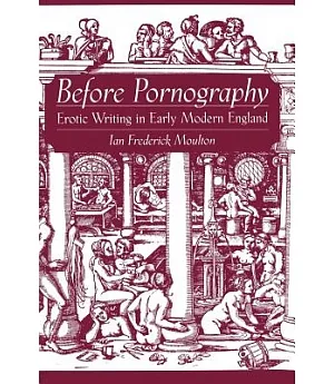 Before Pornography: Erotic Writing In Early Modern England
