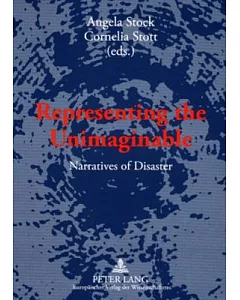 Representing the Unimaginable: Narratives of Disaster