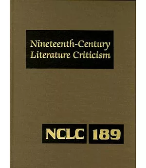 Nineteenth Century Literature Criticism: Criticism of the Works of Novelists, Philosophers, and Other Creative Writers Who Died