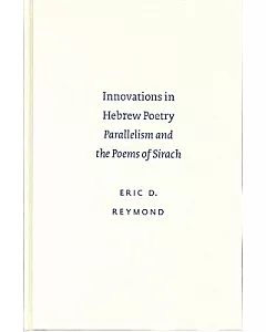 Innovations in Hebrew Poetry: Parallelism and the Poems of Sirach