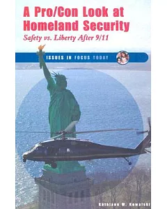 A Pro/Con Look at Homeland Security: Safety Vs. Liberty After 9/11
