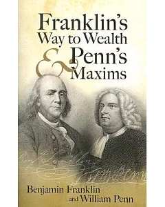 franklin’s Way to Wealth & Penn’s Maxims