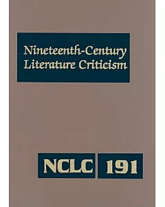 Nineteenth Century Literature Criticism: Criticism of the Works of Novelists, Philosophers, and Other Creative Writers Who Died