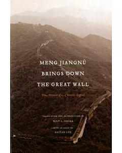 Meng Jiangnu Brings Down the Great Wall: Ten Versions of a Chinese Legend