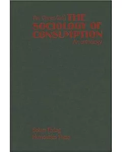 The Sociology of Consumption: An Anthology