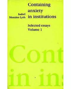 Containing Anxiety in Institutions: Selected Essays