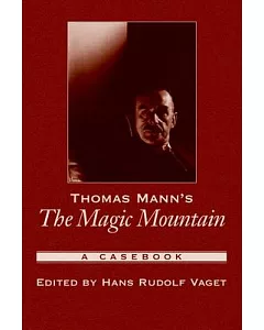 Thomas Mann’s The Magic Mountain: A Casebook