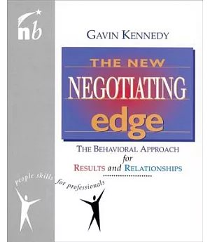 The New Negotiating Edge: The Behavioral Approach for Results and Relationships