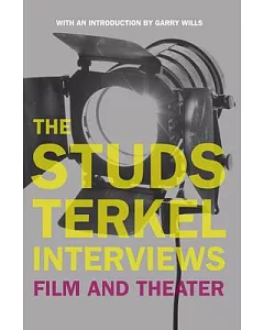The studs Terkel Interviews: Film and Theater