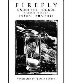 Firefly Under The Tongue: Selected Poems of Coral Bracho
