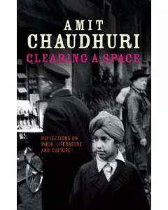 Clearing a Space: Reflections On India, Literature, and Culture