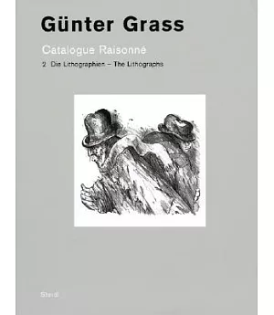 Gunter Grass: Catalogue Raisonne - the Lithographs