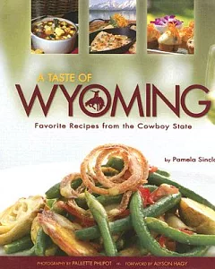 A Taste of Wyoming: Favorite Recipes from the Cowboy State
